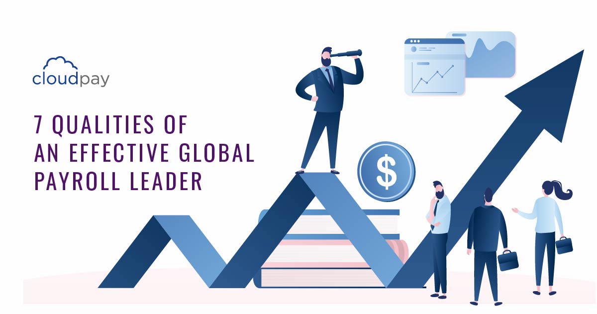 7 Qualities Of An Effective Global Payroll Leader