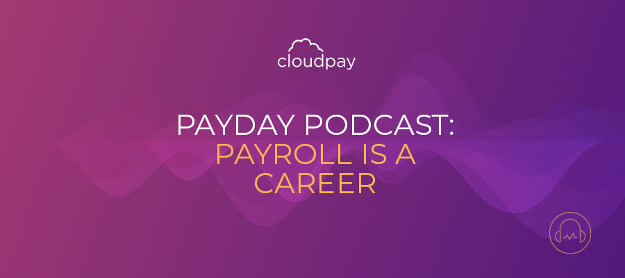 Payday Podcast: Payroll is a Career
