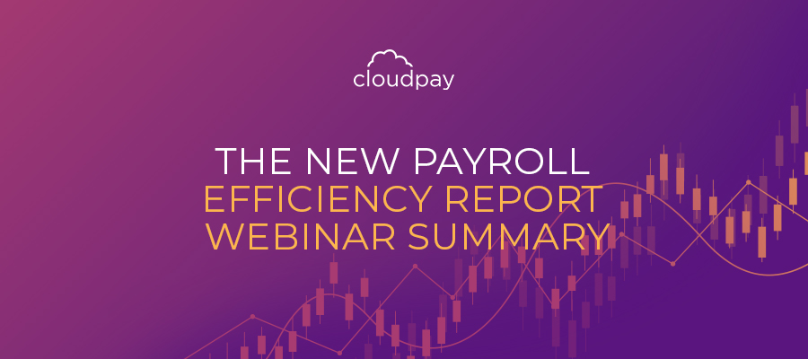 The New Payroll Efficiency Report Webinar Summary