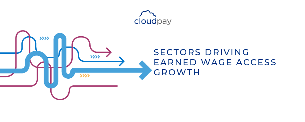 The Sectors Driving Earned Wage Access Growth
