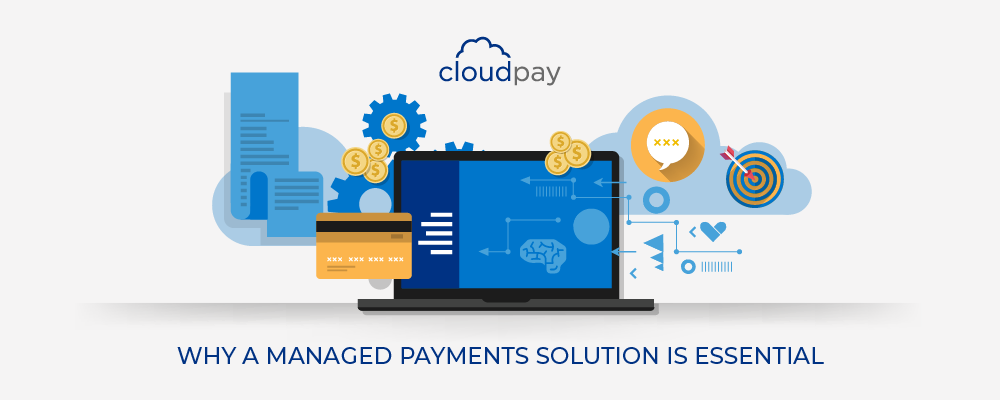 Why a Managed Payments Solution is Essential