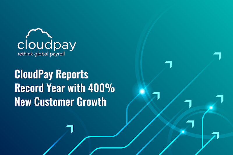 CloudPay Reports Record Year with 400% New Customer Growth