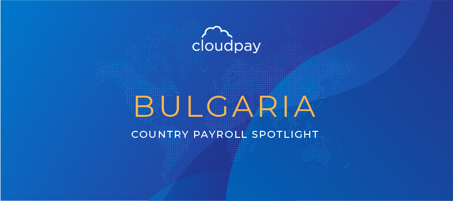 Understanding Payroll in Bulgaria: What Global Companies Need to Know About Bulgaria Payroll