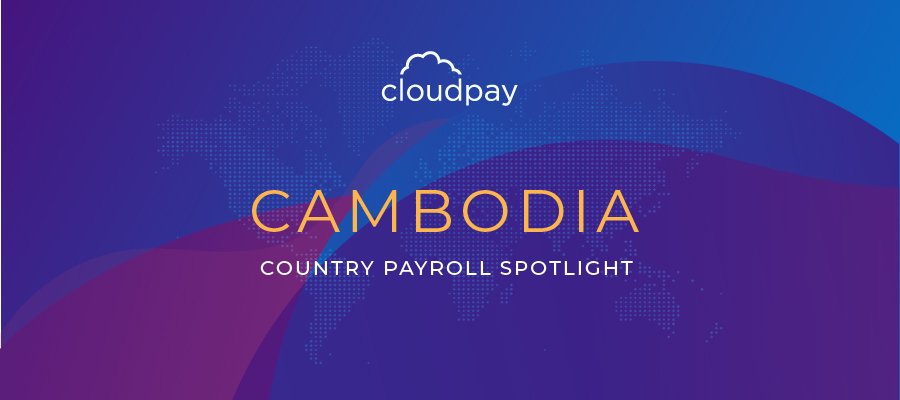 Understanding Payroll in Cambodia: What Global Companies Need to Know About Cambodia’s Payroll
