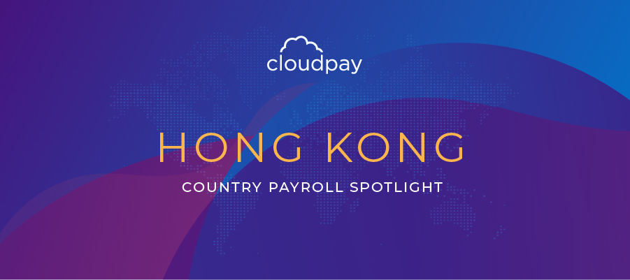 Understanding Payroll in Hong Kong: What Global Companies Need to Know About Hong Kong Payroll