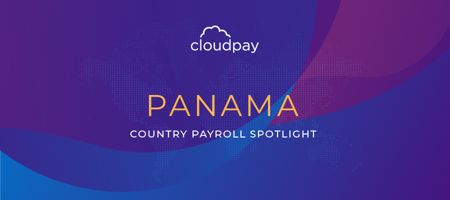Understanding Payroll in Panama: What Global Companies Need to Know About Panama Payroll