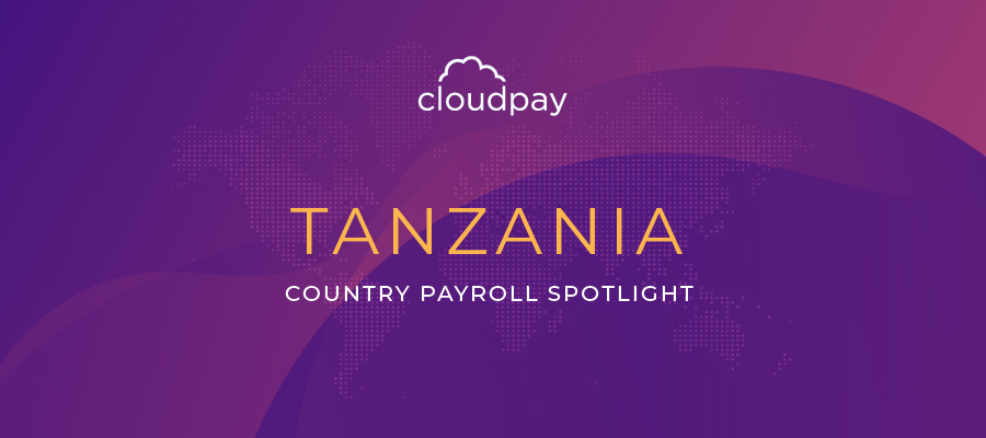 Understanding Payroll in Tanzania: What Global Companies Need to Know About Tanzania Payroll System