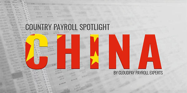 Country Payroll Spotlight: 7 Key Facts about Payroll in China