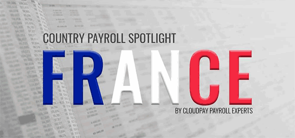 Country Payroll Spotlight: 7 Key Facts about Payroll in France