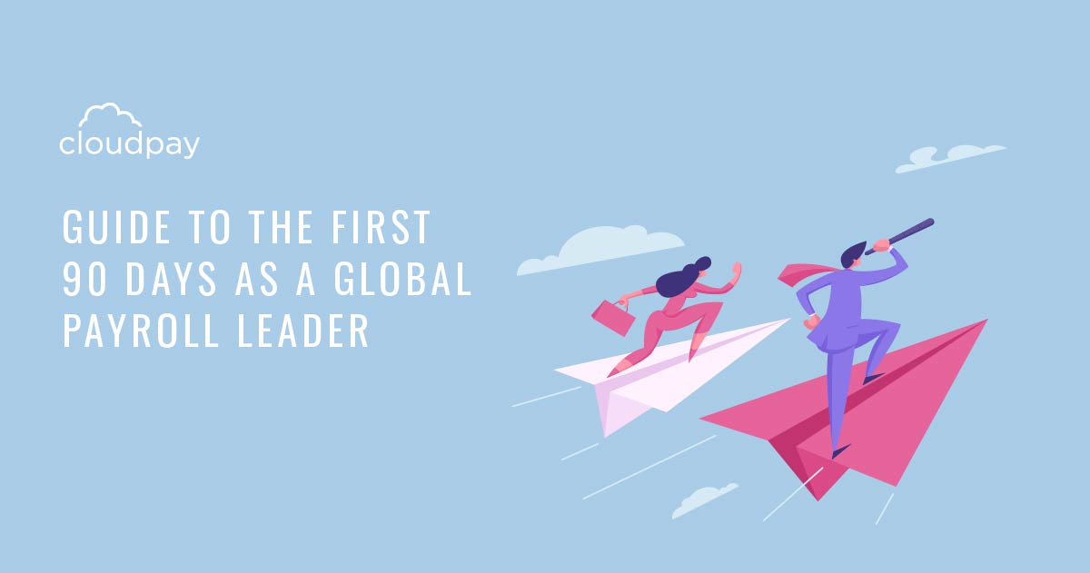 The First 90 Days: Guide for Global Payroll Leader
