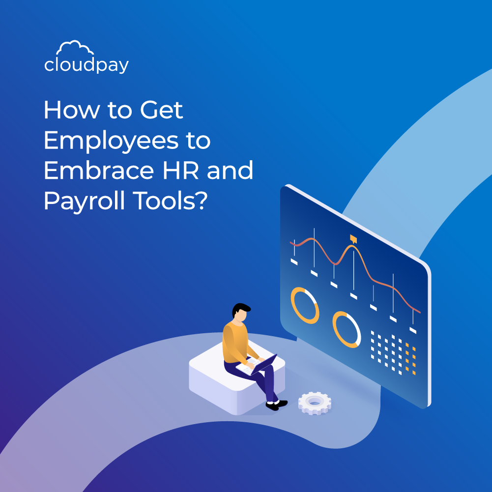 How to Get Employees to Embrace HR and Payroll Tools