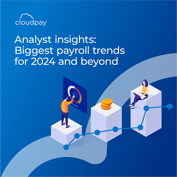 Analyst Insights: Biggest Payroll Trends for 2024 and Beyond