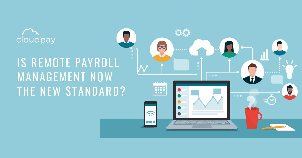 Is Remote Payroll Management Now The New Standard?