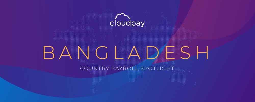 Understanding Payroll in Bangladesh: What Global Companies Need to Know About Bangladesh’s Payroll