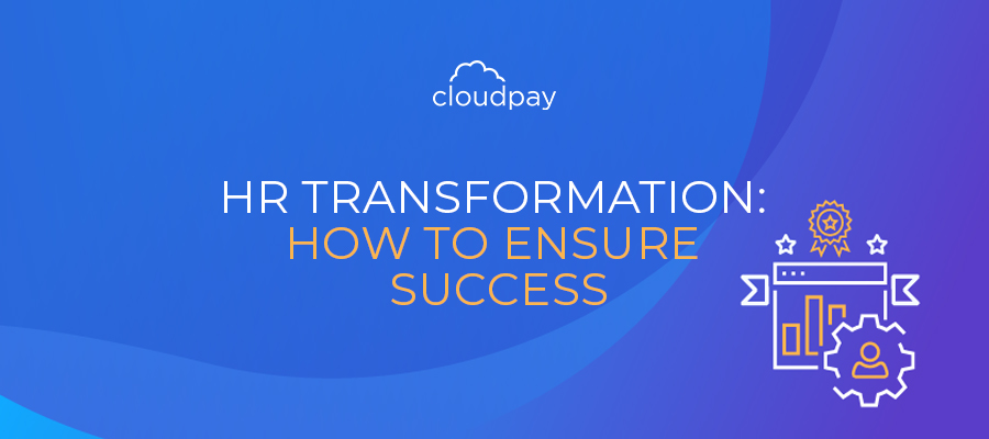 HR Transformation: How To Ensure Success