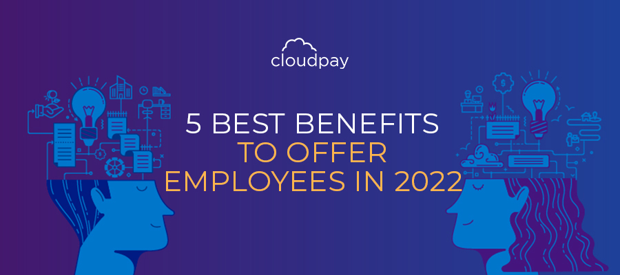 Benefits To Offer Employees in 2022