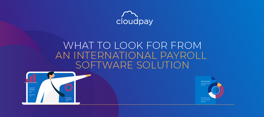 What To Look for From an International Payroll Software Solution