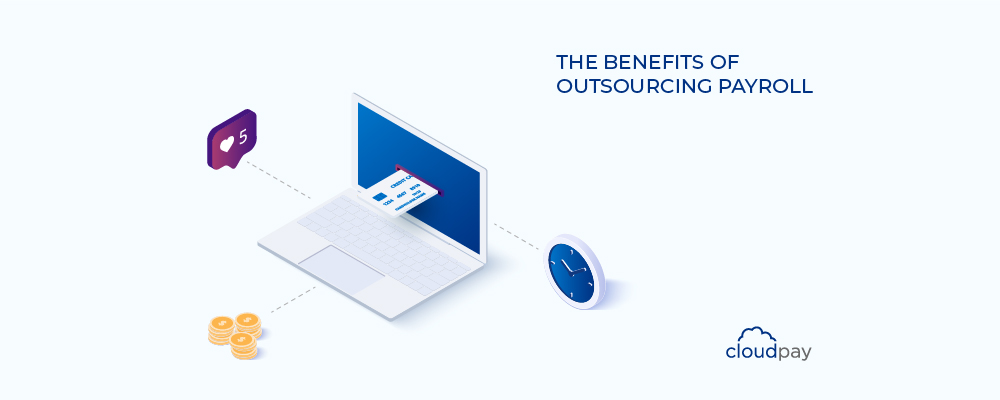 The Benefits of Outsourcing Payroll
