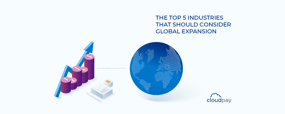 The Top 5 Industries That Should Consider Global Expansion