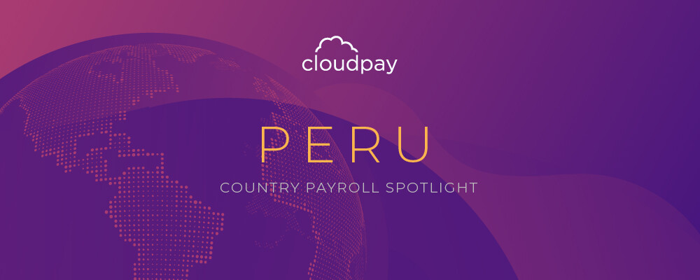 Understanding Payroll in Peru: What Global Companies Need to Know About Peru Payroll