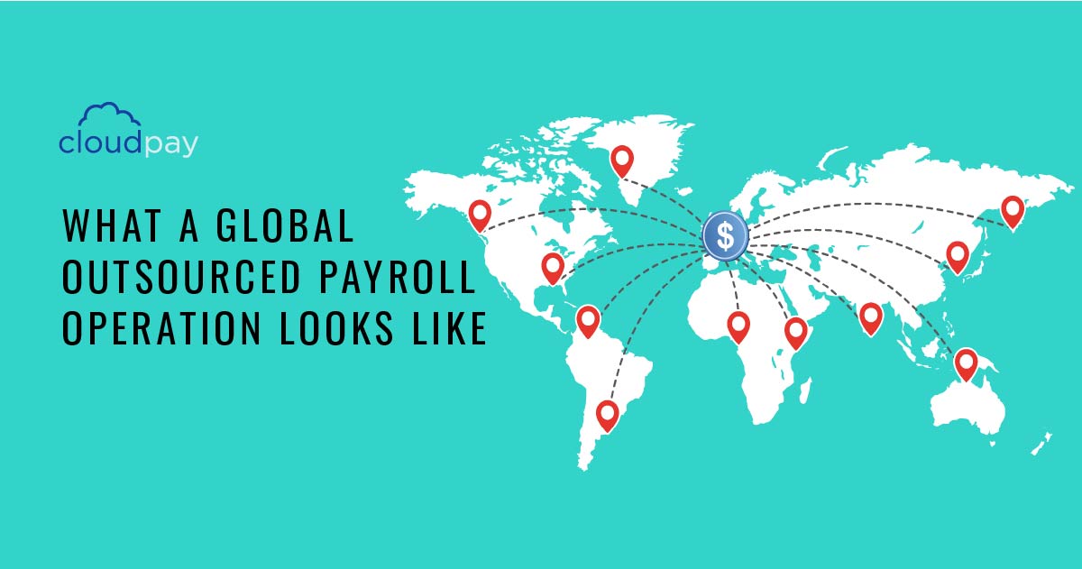 What a Global Outsourced Payroll Operation Looks Like