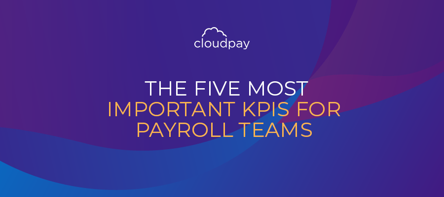 The Five Most Important KPIs for Payroll Teams