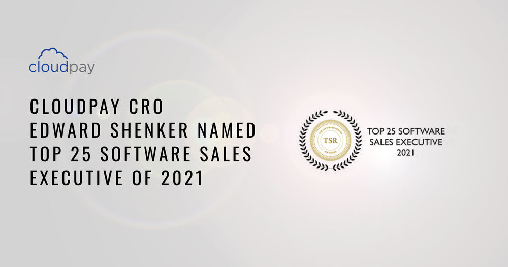 CloudPay Chief Revenue Officer Edward Shenker Named&nbsp;Top 25 Software Sales Executive of 2021